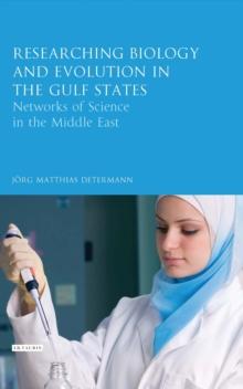 Researching Biology and Evolution in the Gulf States : Networks of Science in the Middle East