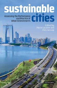 Sustainable Cities : Assessing the Performance and Practice of Urban Environments