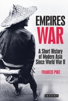 Empires at War : A Short History of Modern Asia Since World War II