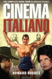 Cinema Italiano : The Complete Guide from Classics to Cult