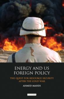 Energy and US Foreign Policy : The Quest for Resource Security After the Cold War