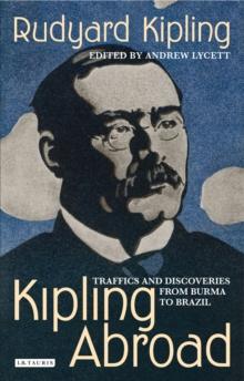 Kipling Abroad : Traffics and Discoveries from Burma to Brazil