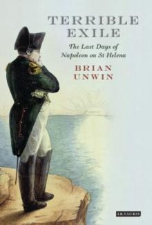 Terrible Exile : The Last Days of Napoleon on St Helena