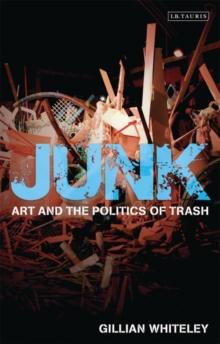 Junk : Art and the Politics of Trash