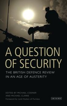 A Question of Security : The British Defence Review in an Age of Austerity