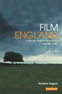 Film England : Culturally English Filmmaking Since the 1990s