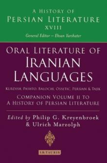 Oral Literature of Iranian Languages: Kurdish, Pashto, Balochi, Ossetic, Persian and Tajik: Companion Volume II : History of Persian Literature a, Vol Xviii