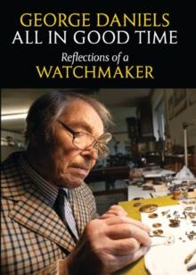 All in Good Time : Reflections of a Watchmaker