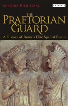 The Praetorian Guard : A History of Rome's Elite Special Forces