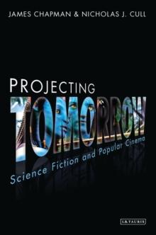 Projecting Tomorrow : Science Fiction and Popular Cinema