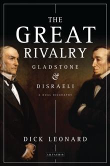 The Great Rivalry : Gladstone and Disraeli