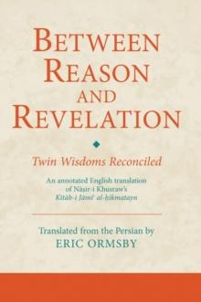 Between Reason and Revelation : Twin Wisdoms Reconciled