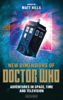 New Dimensions of Doctor Who : Adventures in Space, Time and Television