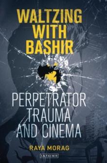 Waltzing with Bashir : Perpetrator Trauma and Cinema