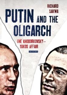 Putin and the Oligarch : The Khodorkovsky-Yukos Affair