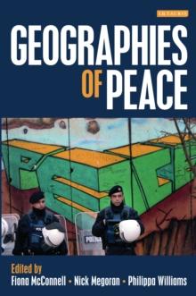 Geographies of Peace : New Approaches to Boundaries, Diplomacy and Conflict Resolution