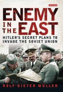 Enemy in the East : Hitler'S Secret Plans to Invade the Soviet Union