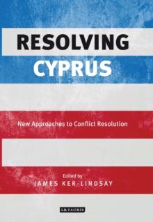 Resolving Cyprus : New Approaches to Conflict Resolution