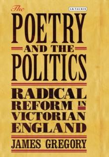 The Poetry and the Politics : Radical Reform in Victorian England