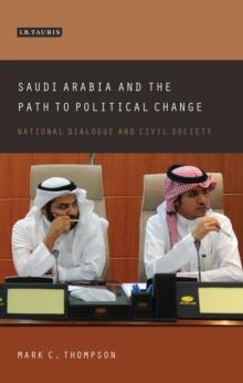 Saudi Arabia and the Path to Political Change : National Dialogue and Civil Society