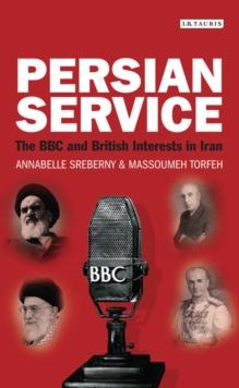 Persian Service : The BBC and British Interests in Iran