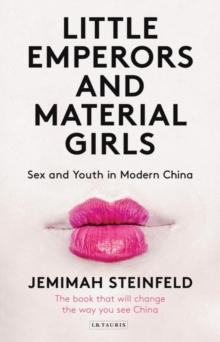 Little Emperors and Material Girls : Sex and Youth in Modern China