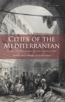 Cities of the Mediterranean : From the Ottomans to the Present Day