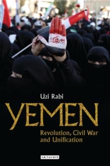 Yemen : Revolution, Civil War and Unification