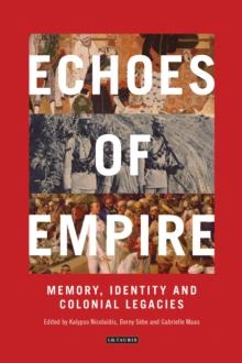 Echoes of Empire : Memory, Identity and Colonial Legacies