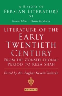 Literature of the Early Twentieth Century: From the Constitutional Period to Reza Shah : A History of Persian Literature