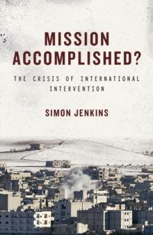 Mission Accomplished? : The Crisis of International Intervention