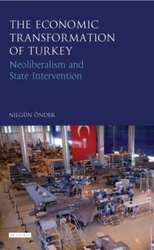 The Economic Transformation of Turkey : Neoliberalism and State Intervention