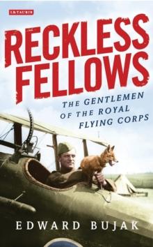 Reckless Fellows : The Gentlemen of the Royal Flying Corps