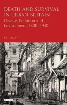 Death and Survival in Urban Britain : Disease, Pollution and Environment,  1800-1950