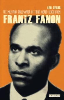 Frantz Fanon : The Militant Philosopher of Third World Revolution