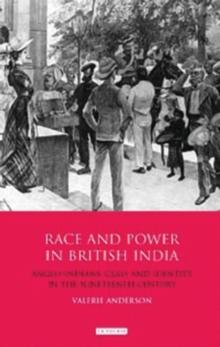 Race and Power in British India : Anglo-Indians, Class and Identity in the Nineteenth Century