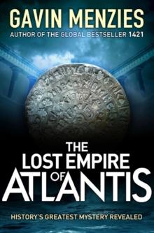 The Lost Empire of Atlantis : History's Greatest Mystery Revealed