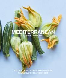 Mediterranean : Naturally nourishing recipes from the world's healthiest diet