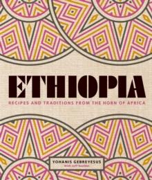 Ethiopia : Recipes and traditions from the horn of Africa