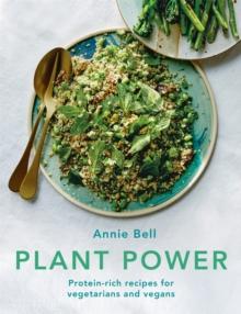 Plant Power : Protein-rich recipes for vegetarians and vegans