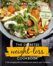 The Diabetes Weight-Loss Cookbook : A life-changing diet to prevent and reverse type 2 diabetes