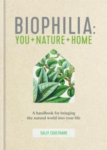 Biophilia : You + Nature + Home