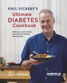 Phil Vickery's Ultimate Diabetes Cookbook : Delicious Recipes to Help You Achieve a Healthy Balanced Diet: Supported by Diabetes UK