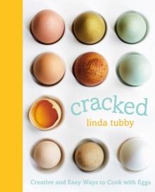 Cracked : Creative and Easy Ways to Cook with Eggs