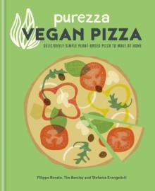 Purezza Vegan Pizza : Deliciously simple plant-based pizza to make at home