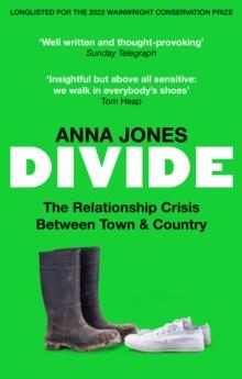 Divide : The relationship crisis between town and country: Longlisted for The 2022 Wainwright Prize for writing on CONSERVATION