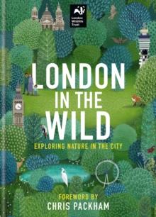 London in the Wild : Exploring Nature in the City