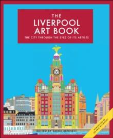 The Liverpool Art Book : The City Through The Eyes Of Its Artists