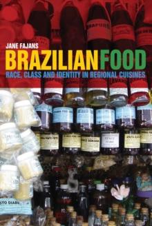 Brazilian Food : Race, Class and Identity in Regional Cuisines