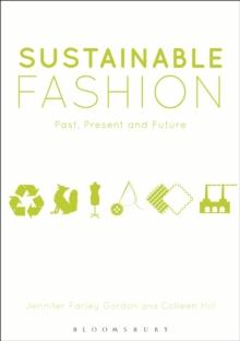 Sustainable Fashion : Past, Present and Future